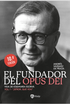 El Fundador del Opus Dei. I. ¡Señor, que vea!