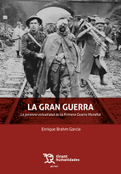 La Gran Guerra. La perenne actualidad de la Primera Guerra Mundial