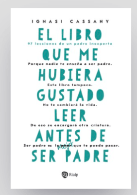 El libro que me hubiera gustado leer antes de ser Padre