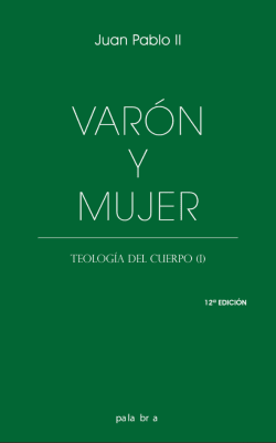Varón y mujer - Teología del cuerpo (I) ED2025