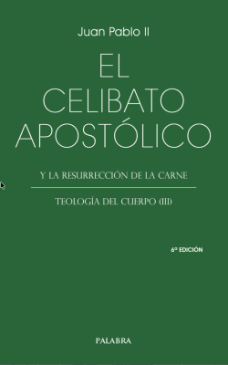 El celibato apostólico. Teología del cuerpo (III) ED2025