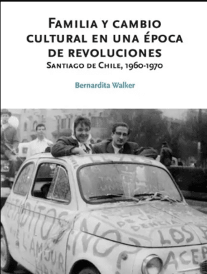 FAMILIA Y CAMBIO CULTURAL EN UNA EPOCA DE REVOLUCIONES. SANTIAGO DE CHILE 1960 – 1970