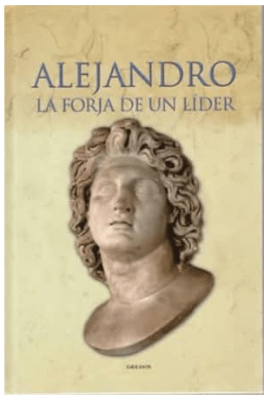 Alejandro la forja de un Líder