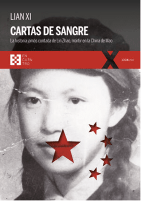 CARTAS DE SANGRE. LA HISTORIA JAMÁS CONTADA DE LIN ZHAO, MARTIR EN LA CHINA DE MAO