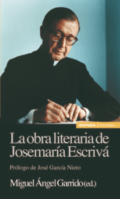 LA OBRA LITERARIA DE JOSEMARIA ESCRIVA.