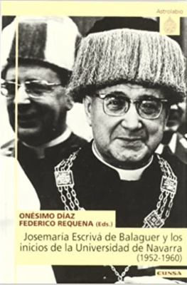 JOSEMARIA ESCRIVA DE BALAGUER Y LOS INICIOS DE LA UNIVERSIDAD DE NAVAR