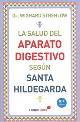 La Salud del Aparato Digestivo Según Santa Hildegarda - LIBROSLIBRES