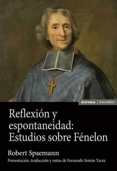Reflexión y espontaneidad Estudios sobre Fénelon