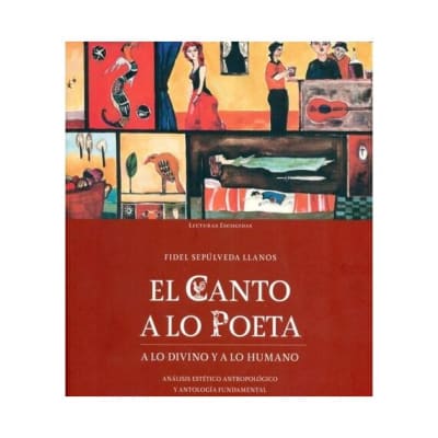 EL CANTO A LO POETA, A LO DIVINO Y A LO HUMANO. Análisis estético, antropológico y antologí­a fundam
