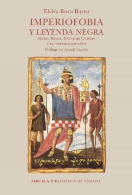 IMPERIOFOBIA Y LEYENDA NEGRA: ROMA, RUSIA, ESTADOS UNIDOS Y EL IMPERIO ESPAÑOL