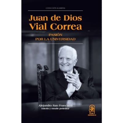 JUAN DE DIOS VIAL CORREA. Pasión por la universidad