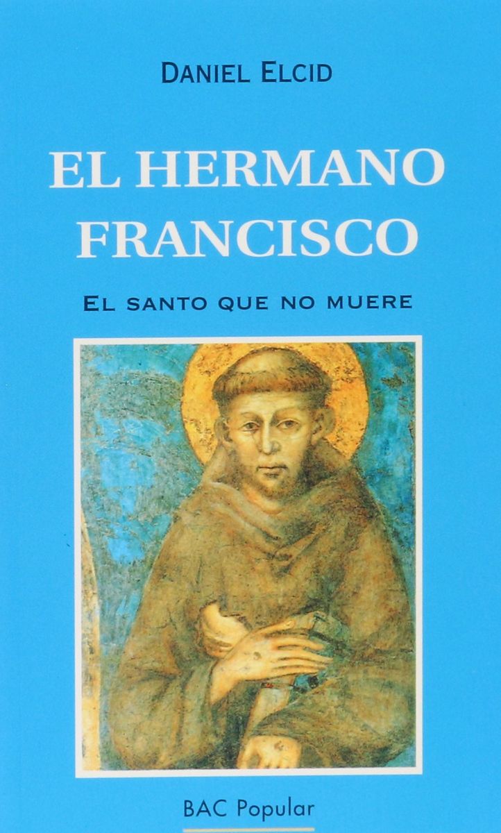 EL HERMANO FRANCISCO. EL SANTO QUE NO MUERE1