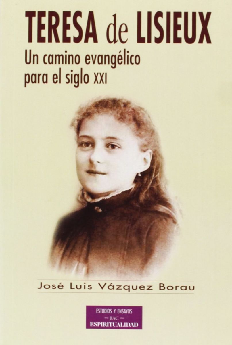 TERESA DE LISIEUX . UN CAMINO EVANGELICO PARA EL SIGLO XXI1