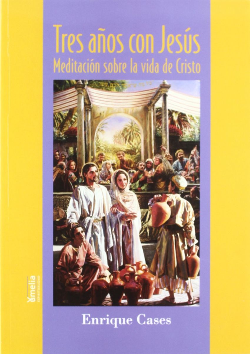 TRES AÑOS CON JESUS. MEDITACION SOBRE LA VIDA DE CRISTO1