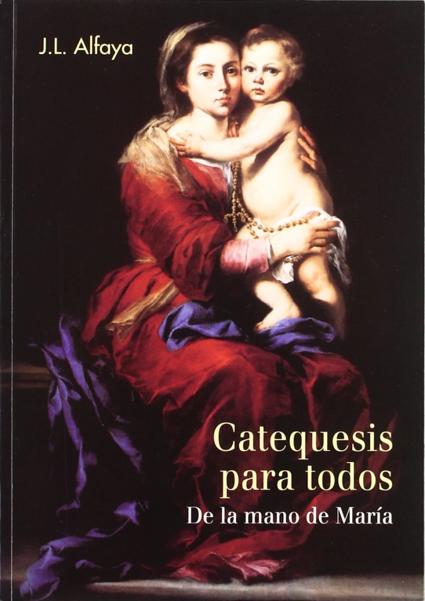 CATEQUESIS PARA TODOS. DE LA MANO DE MARIA 1 CATEQUESIS PARA TODOS. DE LA MANO DE MARIA 1
