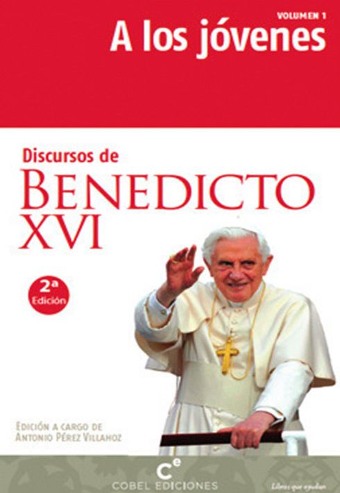 DISCURSOS DE BENEDICTO XVI A LOS JOVENES1