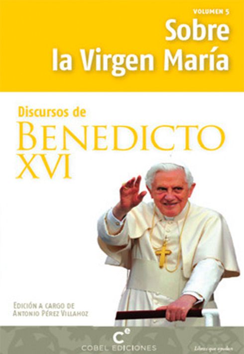 DISCURSOS DE BENEDICTO XVI SOBRE LA VIRGEN MARIA1
