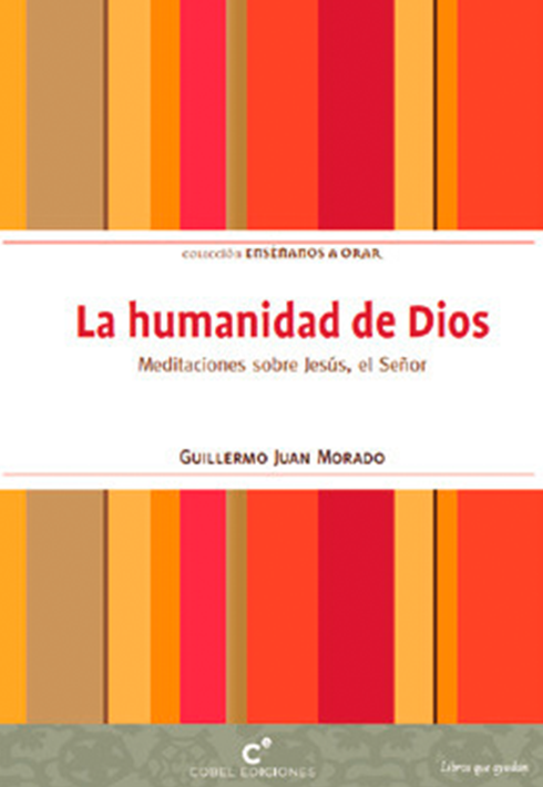 LA HUMANIDAD DE DIOS. MEDITACIONES SOBRE JESUS, EL SEÑOR1