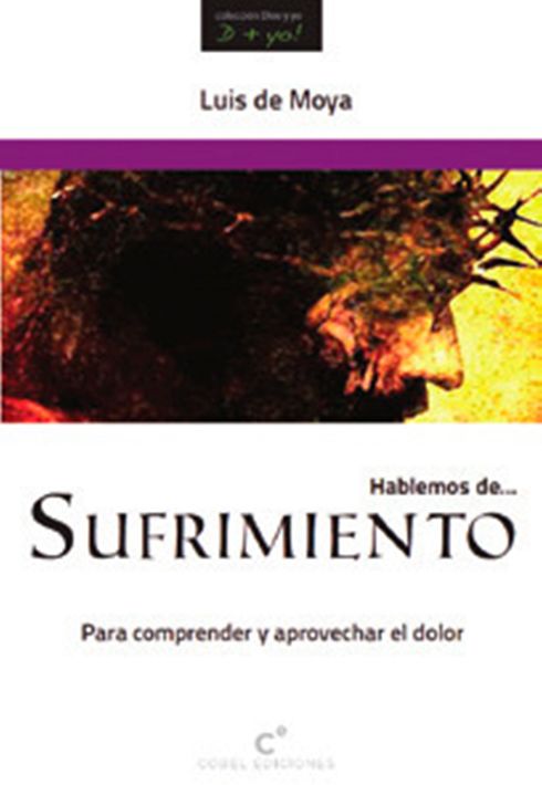 HABLEMOS DE  SUFRIMIENTO. PARA COMPRENDER Y APROVECHAR EL DOLOR1