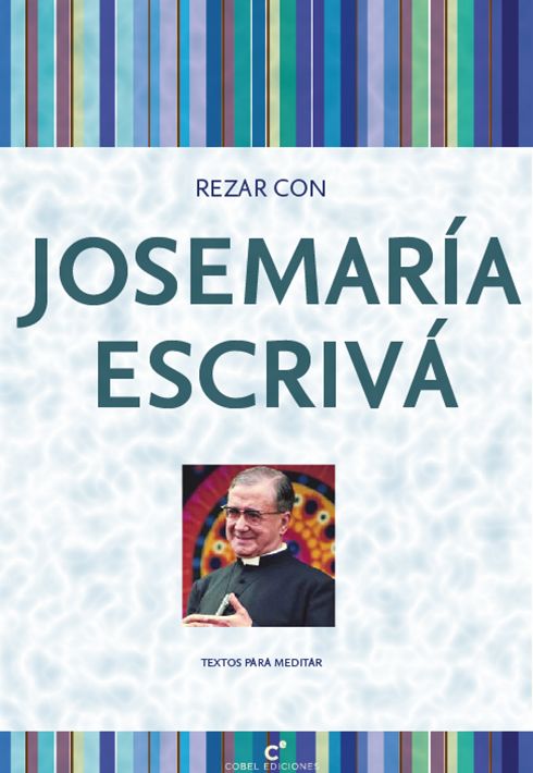 REZAR CON JOSEMARIA ESCRIVA1