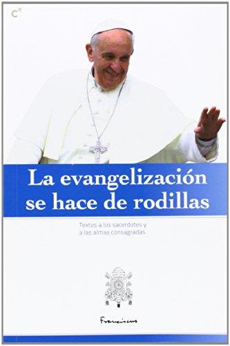 LA EVANGELIZACION SE HACE DE RODILLAS1