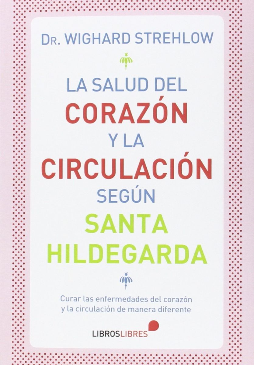LA SALUD DEL CORAZON Y LA CIRCULACION SEGUN SANTA HILDEGARDA1