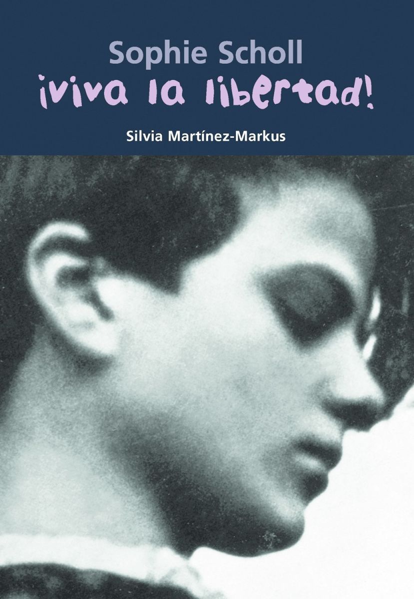 ¡VIVA LA LIBERTAD! - SOPHIE SCHOLL1