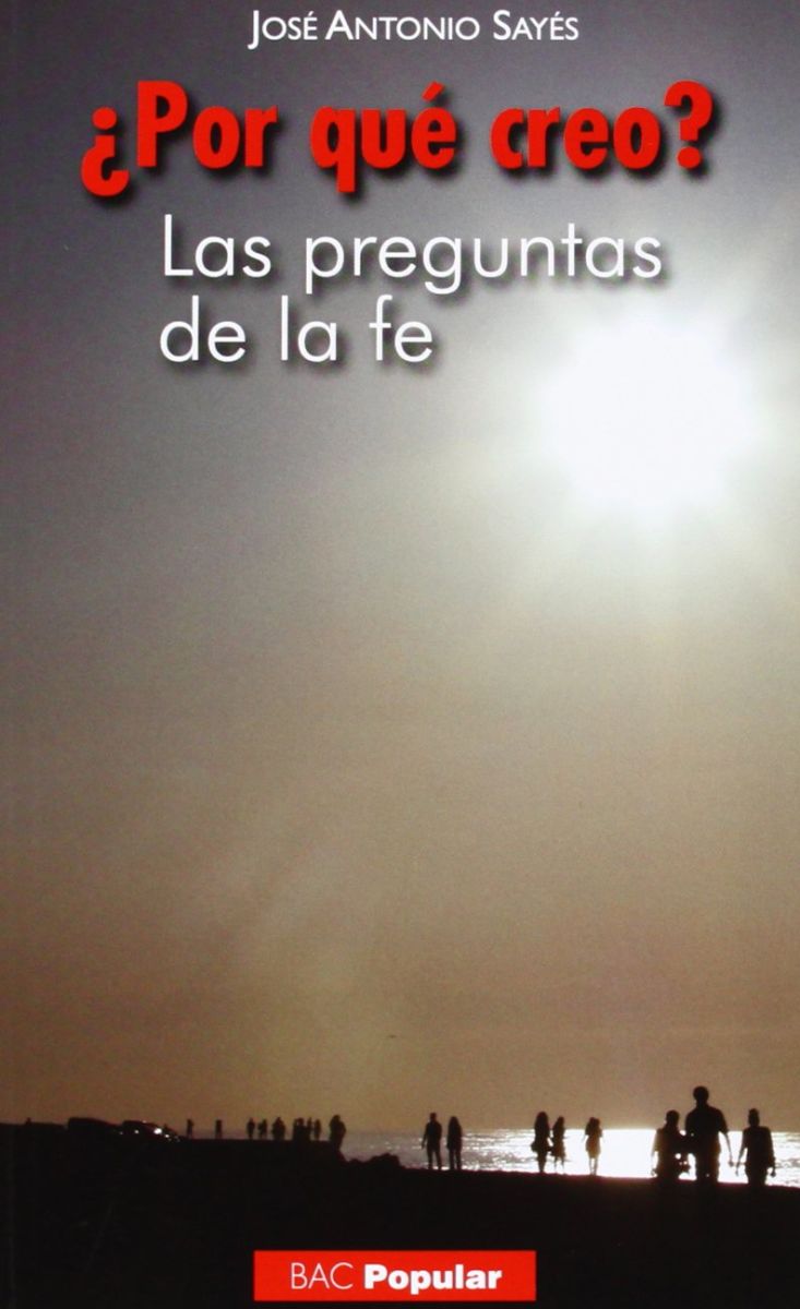 ¿POR QUE CREO? LAS PREGUNTAS SOBRE LA FE1