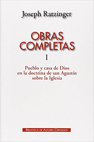 OBRAS COMPLETAS RATZINGER. I PUEBLO Y CASA DE DIOS EN LA DOCTRINA.....1