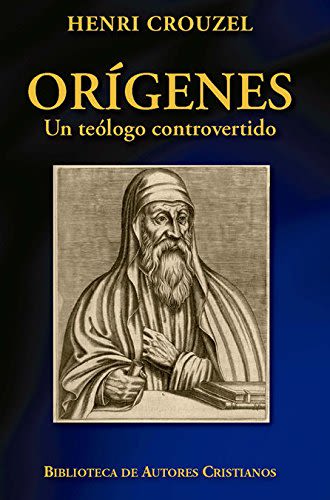 ORIGENES, UN TEOLOGO CONTROVERTIDO1