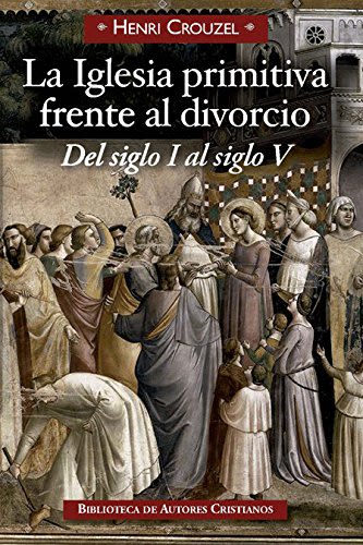 LA IGLESIA PRIMITIVA FRENTE AL DIVORCIO DEL SIGLO I AL SIGLO V1