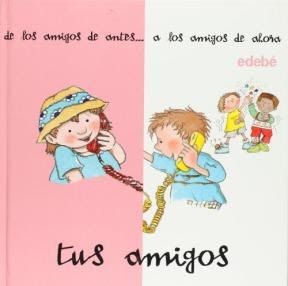 TUS AMIGOS. DE LOS AMIGOS DE ANTES... A LOS AMIGOS DE AHORA1