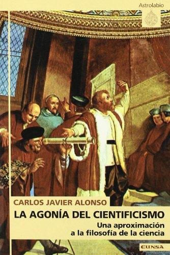 AGONIA DEL CIENTIFICISMO. UNA APROXIMACION A LA FILOSOFIA DE LA CIENCIA1