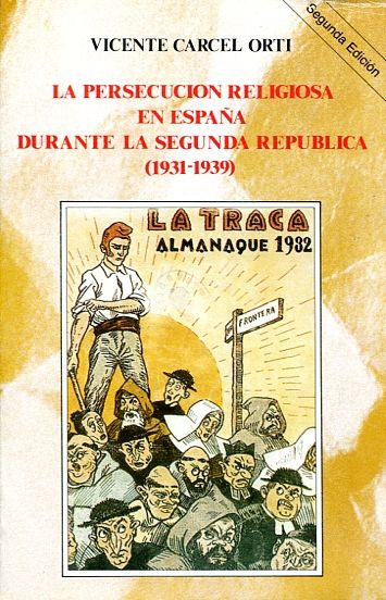 LA PERSECUCION RELIGIOSA EN ESPAÑA DURANTE LA SEGUNDA REPUBLICA (1931-1
