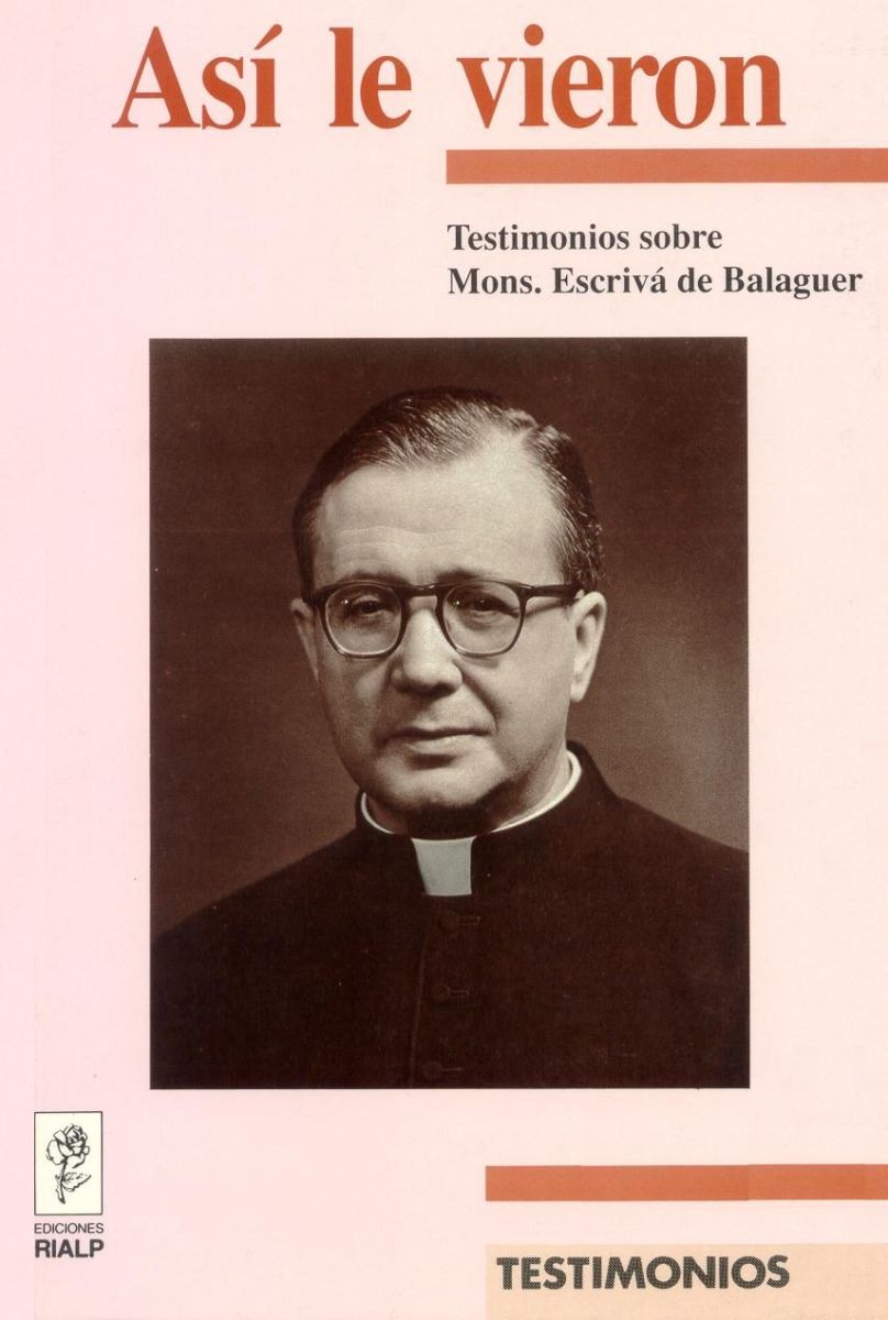 ASI LE VIERON. TESTIMONIOS SOBRE MONS. ESCRIVA DE BALAGUER1