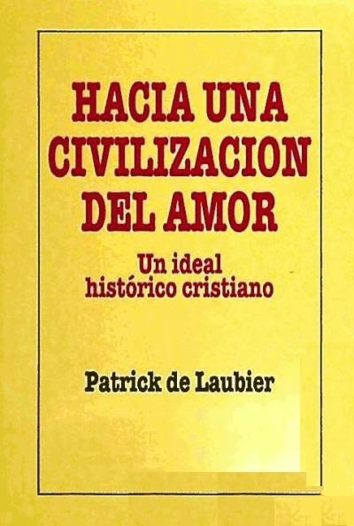 HACIA UNA CIVILIZACION DEL AMOR. UN IDEAL HISTORICO CRISTIANO1