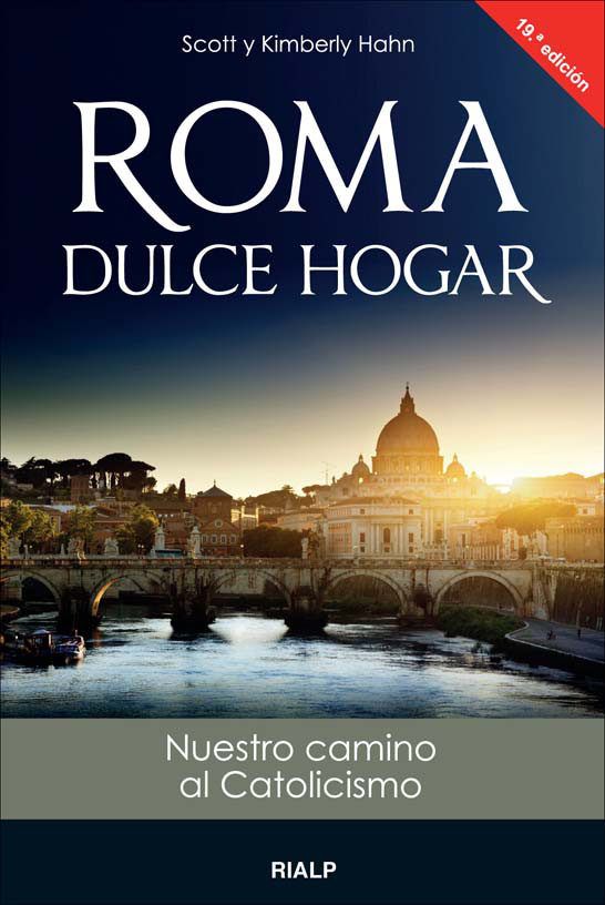 ROMA, DULCE HOGAR. NUESTRO CAMINO AL CATOLICISMO 1 ROMA, DULCE HOGAR. NUESTRO CAMINO AL CATOLICISMO 1