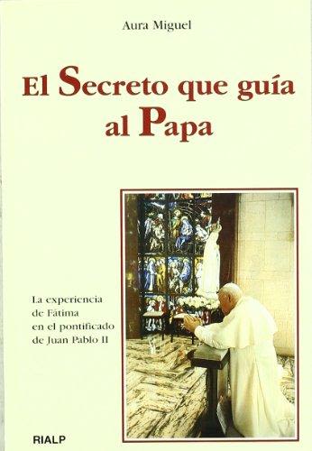 EL SECRETO QUE GUIA AL PAPA. LA EXPERIENCIA DE FATIMA EN EL PONTIFICAD1