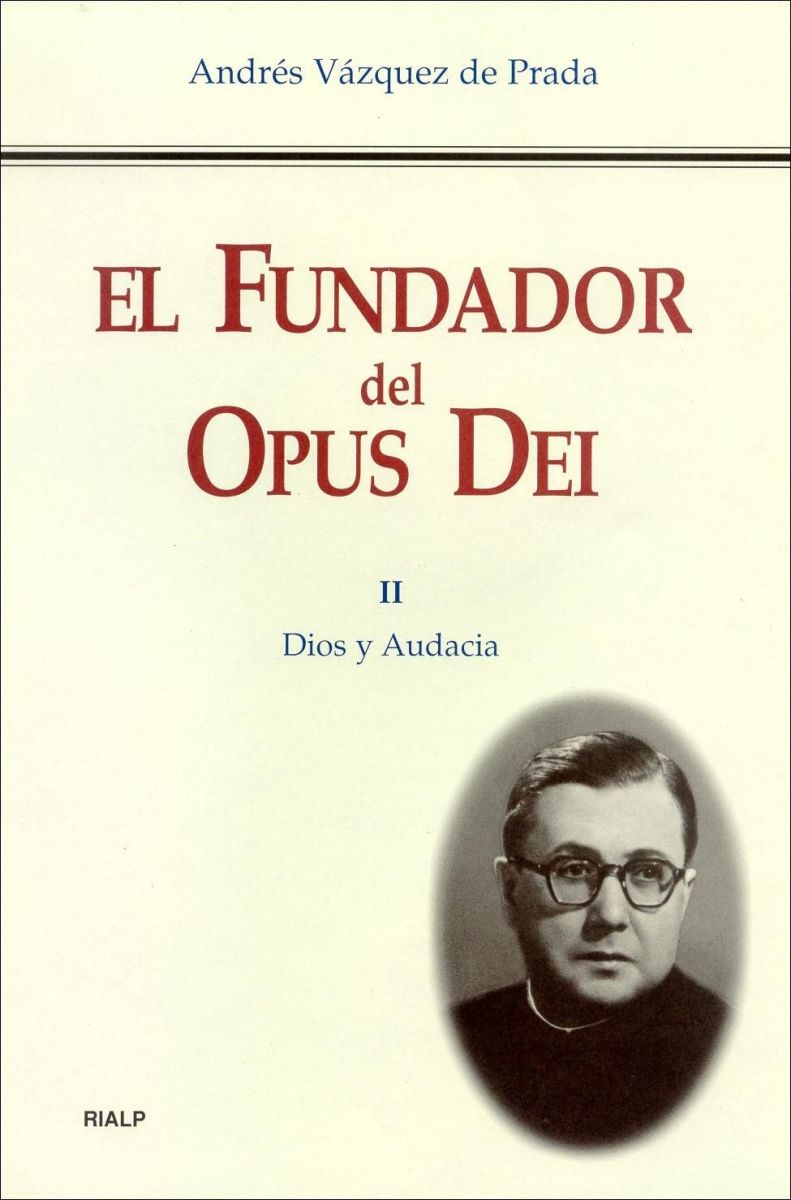 EL FUNDADOR DEL OPUS DEI. II. DIOS Y AUDACIA1