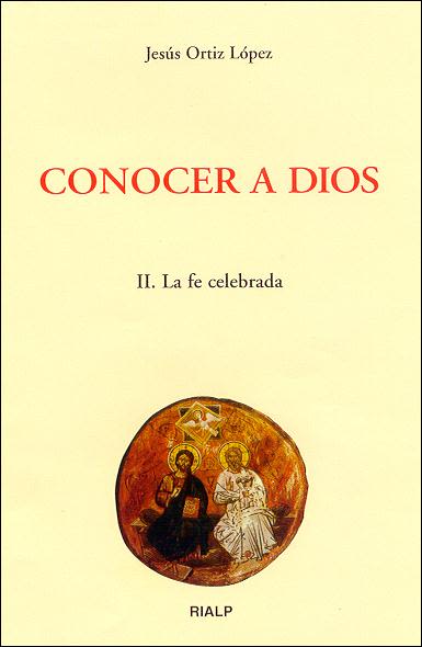 CONOCER A DIOS. II. LA FE CELEBRADA1