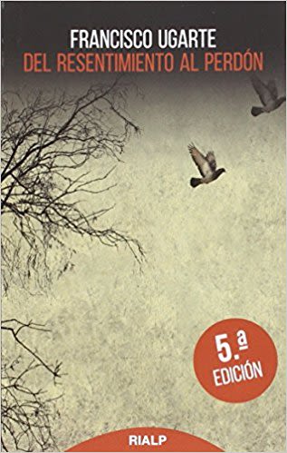 DEL RESENTIMIENTO AL PERDON1