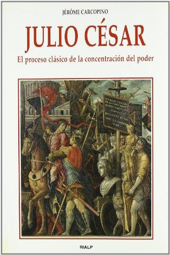 JULIO CESAR. EL PROCESO CLASICO DE LA CONCENTRACION DEL PODER1
