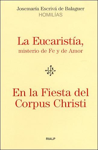 LA EUCARISTIA, MISTERIO DE FE Y DE AMOR - EN LA FIESTA DEL CORPUS CHRI1
