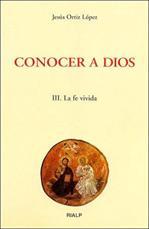 CONOCER A DIOS. III. LA FE VIVIDA1