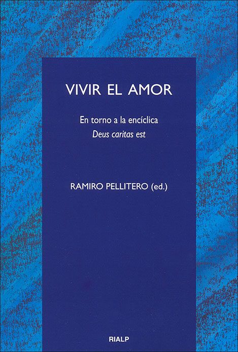 VIVIR EL AMOR. EN TORNO A LA ENCICLICA DEUS CARITAS EST1