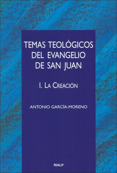 TEMAS TEOLOGICOS DEL EVANGELIO DE SAN JUAN. I. LA CREACION1