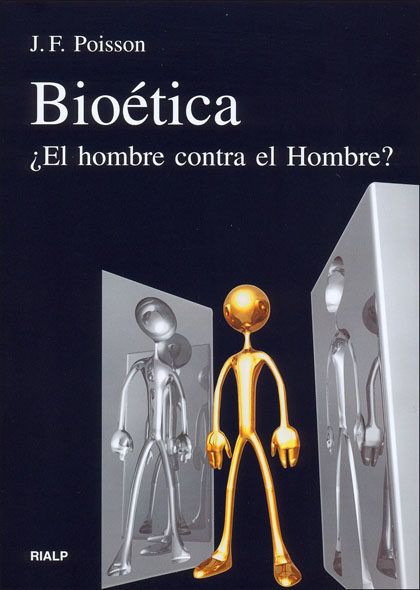 BIOETICA. ¿EL HOMBRE CONTRA EL HOMBRE?1