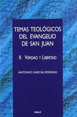 TEMAS TEOLOGICOS DEL EVANGELIO DE SAN JUAN. II VERDAD Y LIBERTAD1