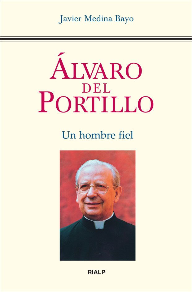 ALVARO DEL PORTILLO. UN HOMBRE FIEL1