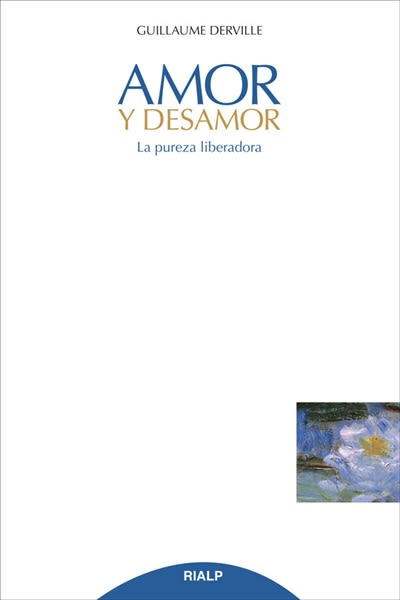 AMOR Y DESAMOR. LA PUREZA LIBERADORA (2da ED)1